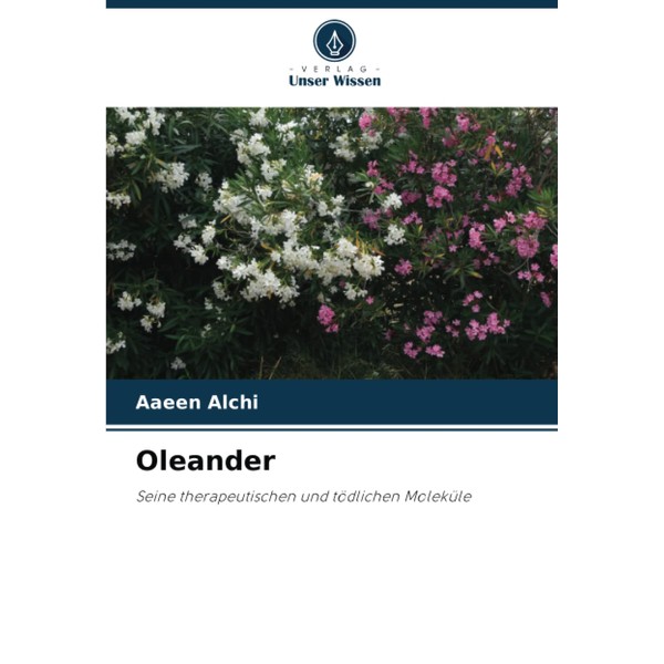 Oleander: Seine therapeutischen und tödlichen Moleküle