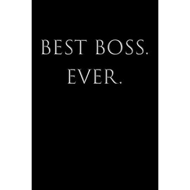BEST BOSS EVER: College Ruled Lined Notebook, Boss's Day, Office Manager, Bosses, Office Co-workers & Colleagues, Supervisor, Human Resouces, HR Staff Gift, BFF, BS, 120 Pages, 6x9