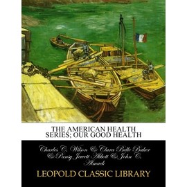 The American Health Series; Our Good Health