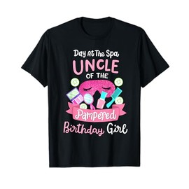 Spa Birthday Party Uncle Of The Pampered Bday Girl T-Shirt