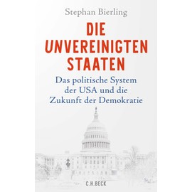Die Unvereinigten Staaten: Das politische System der USA und die Zukunft der Demokratie
