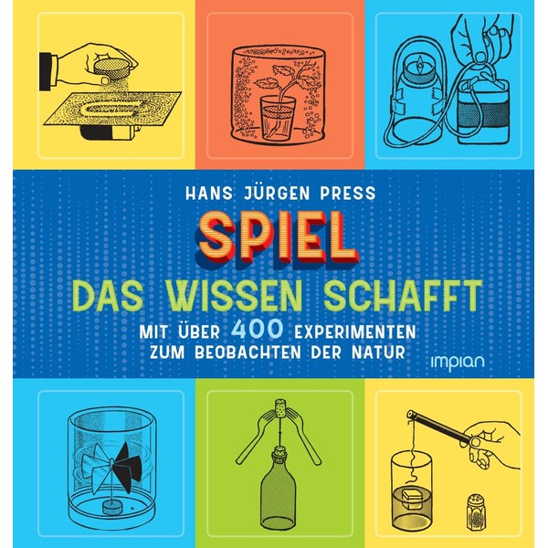 Spiel, das Wissen schafft: Mit über 400 Experimenten zum Beobachten