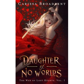 Daughter of No Worlds (The War of Lost Hearts Book 1)