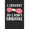 i crochet so i don't unravel: Crochet Notebook journal Diary