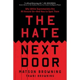 The Hate Next Door: Why White Supremacists Are All Around Us―And How to Spot Them