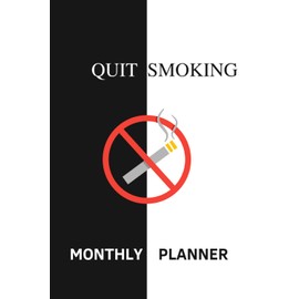 Quit Smoking Monthly Planner: planner Tracking Journal 100 Pages