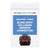Blind Spot Collision Sensor Connector for 2019 GMC Yukon