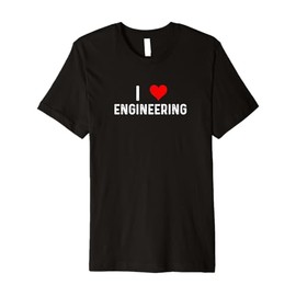 I Love Engineering Heart Engineer Civil Mechanical Chemcial Premium T-Shirt