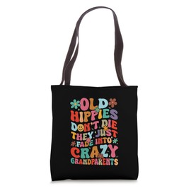 Old Hippies Don’t Die They Just Fade Into Crazy Grandparents Tote Bag