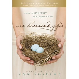 One Thousand Gifts 10th Anniversary Edition: A Dare to Live Fully Right Where You Are