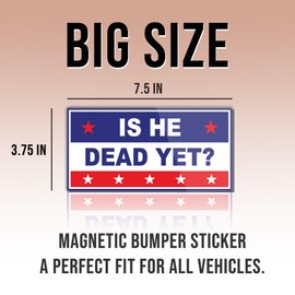 Political Magnetic Sticker is He Dead Yet Red Blue Funny Gifts Political Joke Humor Magnet for Bumper, Refrigerator, Cruise Door, Car, Truck 7.5x3.75in