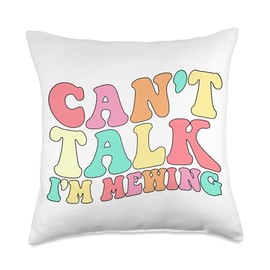 Can't Talk I'm Mewing Funny Mewing Men Women Tee. Can't Talk Funny Mewing Men Women Humor Quotes Throw Pillow, 18x18, Multicolor