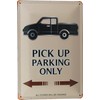Tin Sign 20 x 30 Pick Up Parking Only Sign