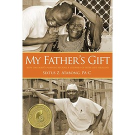 My Father's Gift: How One Man's Purpose Became a Journey of Hope and Healing