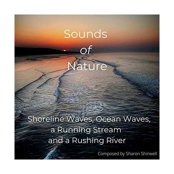 Sound of Nature - Oceans, Streams and Rivers. Bring the Outdoors Indoors. Audio CD. A unique collection specially selected for Insomnia, Relaxation, Therapy, White-Noise, Tinnitus and Pure Pleasure. by Compiled by Here To Listen Ltd [Audio CD]
