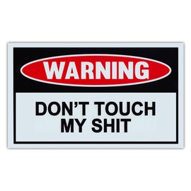 Funny Warning Signs - Don't Touch My Sh*t - Man Cave, Garage, Work Shop
