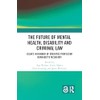 The Future of Mental Health, Disability and Criminal Law
