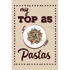 My Top 25 Pastas: Keep your Favorite 25 Pasta Recipes in one place!