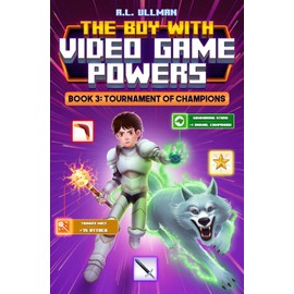 The Boy with Video Game Powers: Book 3: Tournament of Champions