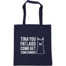 Hippowarehouse Tina you fat lard come get some dinner Tote Shopping Gym Beach Bag 42cm x38cm, 10 litres