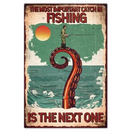 GLOBLELAND Fishing on Octopus Tentacle Metal Tin Sign Funny Fishing Metal Tin Sign The Most Important Catch In Fishing Is The Next One Metal Poster for Restaurants Bars Pubs 12x8inch