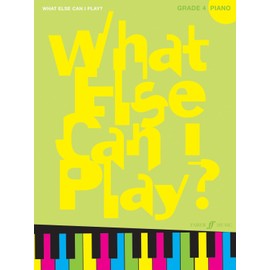 Piano: Grade 4 (What Else Can I Play?)