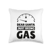 Christmas Wishlist 2022 Dear Santa Just Bring Gas Throw Pillow