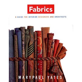 Fabrics: A Guide for Interior Designers and Architects (Norton Professional Books for Architects & Designers)