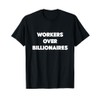 Workers Over Billionaires T-Shirt
