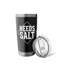 Needs Salt Stainless Steel Insulated Tumbler