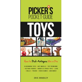 Picker's Pocket Guide - Toys: How to Pick Antiques Like a Pro