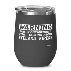 ODTGIFTS Funny Eyelash Viper Wine Glass Warning May Spontaneously Start Talking About Eyelash Vipers 12oz Stainless Steel Black