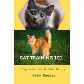  CAT TRAINING 101: A Beginner's Guide to Feline Mastery