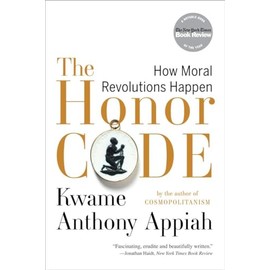 The Honor Code: How Moral Revolutions Happen