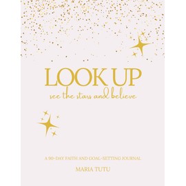 Look Up: A 90-day Faith and Goal-setting Journal