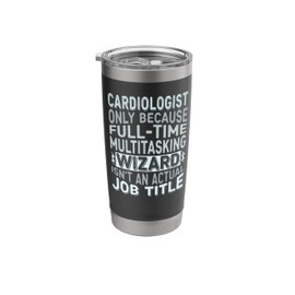 Wizard Job Title Quote - Funny Cardiologist Stainless Steel Insulated Tumbler