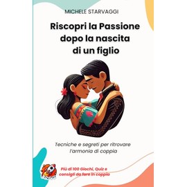 Riscopri la passione dopo la nascita di un figlio: Tecniche e segreti per ritrovare l'armonia di coppia