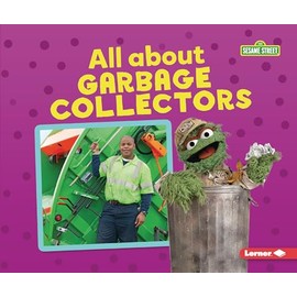 All about Garbage Collectors (Sesame Street ® Loves Community Helpers)