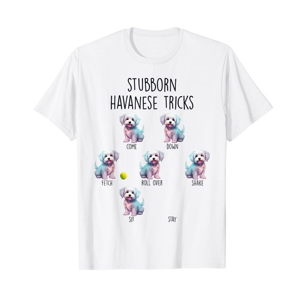 Stubborn Havanese Tricks Funny Cuban Dog Design T-Shirt