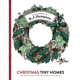 Christmas Tiny Homes Coloring Book: + Bonus 3D Village Color & Build (R.J. Hampson Coloring Books)