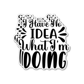 (3PCS) I Have No Idea What Im Doing Style 5 Sticker for Phone Tablet Laptop Car Truck Window | 2" Sticker |