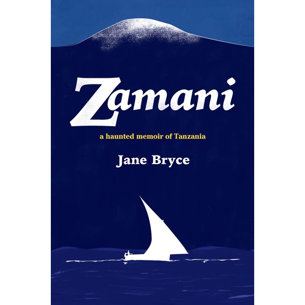 Zamani - a haunted memoir of Tanzania