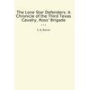 The Lone Star Defenders: A Chronicle of the Third Texas