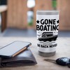 Gone Boating Be Back Never Paddle Boat Stainless Steel Insulated
