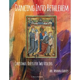 Dancing Into Bethlehem, Christmas Duets for Two Violins