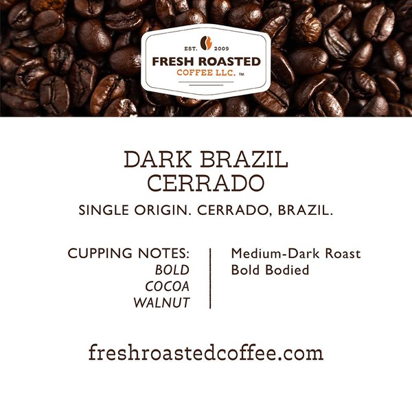 Fresh Roasted Coffee LLC, Dark Brazil Cerrado Coffee, Medium-Dark Roast, Whole Bean, 12 Ounce Bag