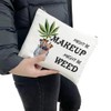 Funny Weed Leaf Makeup Cosmetic Bag - Might Be Makeup