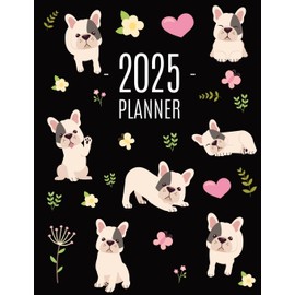 French Bulldog Planner 2025: Cute Daily Organizer (12 Months) Pretty Scheduler With Friendly Pooch