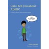 Can I Tell You about Adhd?: A Guide for Friends,