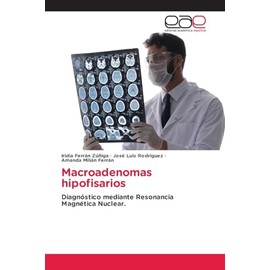 Macroadenomas hipofisarios: Diagnóstico mediante Resonancia Magnética Nuclear.